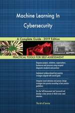 Machine Learning In Cybersecurity A Complete Guide - 2019 Edition