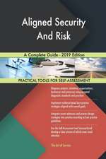 Aligned Security And Risk A Complete Guide - 2019 Edition