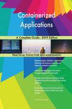 Containerized Applications A Complete Guide - 2019 Edition