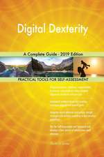 Digital Dexterity A Complete Guide - 2019 Edition
