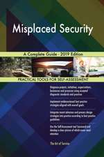 Misplaced Security A Complete Guide - 2019 Edition