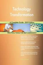 Technology Transformation A Complete Guide - 2019 Edition