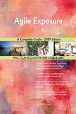 Agile Exposure A Complete Guide - 2019 Edition