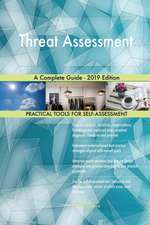 Threat Assessment A Complete Guide - 2019 Edition