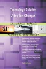 Technology Solution Adoption Changes A Complete Guide - 2019 Edition