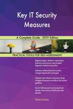 Key IT Security Measures A Complete Guide - 2019 Edition