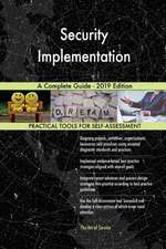 Security Implementation A Complete Guide - 2019 Edition