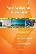Agile Application Development A Complete Guide - 2019 Edition
