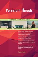 Persistent Threats A Complete Guide - 2019 Edition