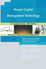 Human Capital Management Technology A Complete Guide - 2019 Edition