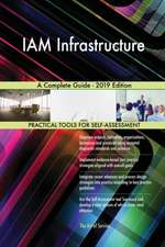 IAM Infrastructure A Complete Guide - 2019 Edition