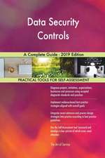 Data Security Controls A Complete Guide - 2019 Edition