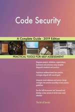 Code Security A Complete Guide - 2019 Edition