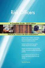 Risk Officers A Complete Guide - 2019 Edition