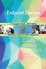 Endpoint Devices A Complete Guide - 2019 Edition