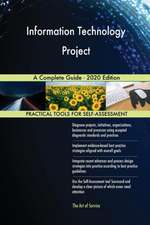 Information Technology Project A Complete Guide - 2020 Edition