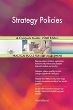 Strategy Policies A Complete Guide - 2020 Edition