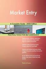 Market Entry A Complete Guide - 2020 Edition