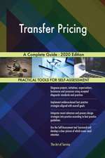 Transfer Pricing A Complete Guide - 2020 Edition