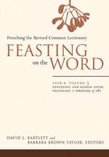 Feasting on the Word, Year B, Volume 3: Preaching the Revised Common Lectionary