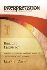 Biblical Prophecy: Perspectives for Christian Theology, Discipleship, and Ministry