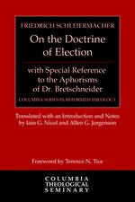 On the Doctrine of Election, with Special Reference to the Aphorisms of Dr. Bretschneider