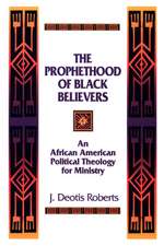 The Prophethood of Black Believers: An African American Political Theology for Ministry