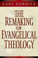 The Remaking of Evangelical Theology