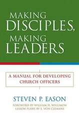 Making Disciples, Making Leaders: A Manual for Developing Church Officers