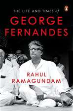 The Life and Times of George Fernandes: Many Peaks of a Political Life