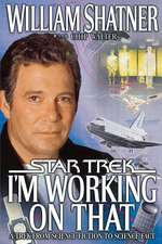 I'm Working on That: A Trek From Science Fiction to Science Fact