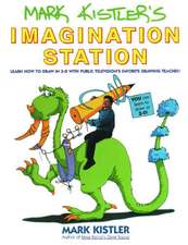 Mark Kistler's Imagination Station: Learn How to Draw in 3-D with Public Television's Favorite Drawing Teacher