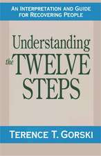 Understanding the Twelve Steps: An Interpretation and Guide for Recovering