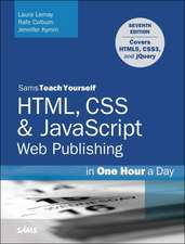 HTML, CSS & JavaScript Web Publishing in One Hour a Day, Sams Teach Yourself: Covering Html5, Css3, and Jquery