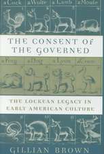 The Consent of the Governed – The Lockean Legacy in Early American Culture