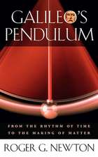 Galileo′s Pendulum – From the Rhythm of Time to the Making of Matter