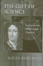 The Gift of Science – Leibniz and the Modern Legal Tradition