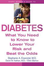 Every Woman′s Guide to Diabetes – What You Need to Know to Lower Your Risk and Beat the Odds