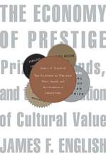 The Economy of Prestige – Prizes, Awards, and the Circulation of Cultural Value