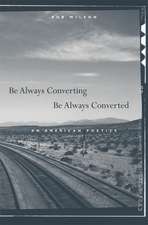 Be Always Converting, Be Always Converted – An American Poetics