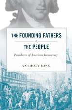 The Founding Fathers v. the People – Paradoxes of American Democracy