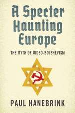 A Specter Haunting Europe – The Myth of Judeo–Bolshevism