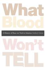 What Blood Won′t Tell – A History of Race on Trial in America