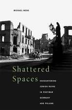 Shattered Spaces – Encountering Jewish Ruins in Postwar Germany and Poland