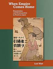 When Empire Comes Home – Repatriation and Reintegration in Postwar Japan