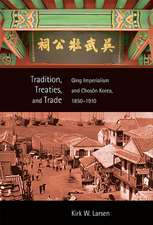 Tradition, Treaties, and Trade – Qing Imperialism and Choson Korea, 1850–1910