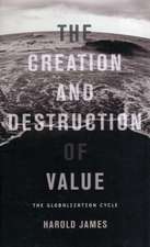 The Creation and Destruction of Value – The Globalization Cycle