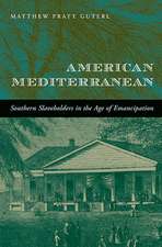 American Mediterranean – Southern Slaveholders in the Age of Emancipation