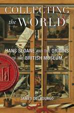 Collecting the World – Hans Sloane and the Origins of the British Museum