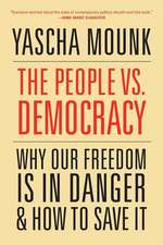 The People vs. Democracy – Why Our Freedom Is in Danger and How to Save It